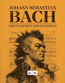 Ebuli Igor Poletti - Johann Sebastian Bach. Ero un genio e non lo sapevo (2025)
