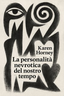 Karen Horney - La personalità nevrotica del nostro tempo (2025)