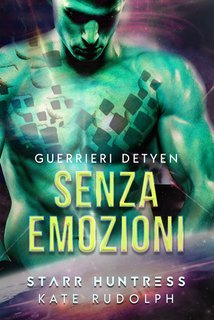 Kate Rudolph - Guerrieri Detyen Vol. 1. Senza Emozioni (2025)