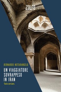 Bernardo Notarangelo - Un viaggiatore sovrappeso in Iran (2025)