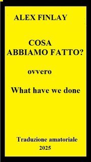 Alex Finley - Cosa abbiamo fattoɁ (2025) Traduzione amatoriale
