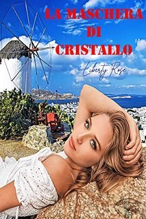 Liberty Rose - Mikos 01. La maschera di cristallo (2020)