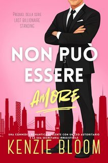 Kenzie Bloom - Last Billionaire Standing Vol. 0. Non può essere amore (2025)