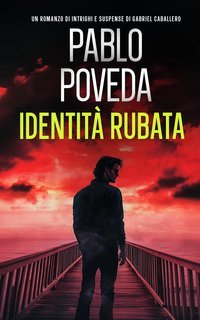 Pablo Poveda - Gabriel Caballero, mistero, intrighi e suspense Vol. 7. Identità Rubata (2025)