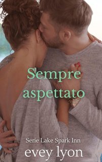 Evey Lyon - Serie Lake Spark Inn Vol. 3. Sempre aspettato (2025)