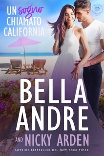 Bella Andre, Nicky Arden - I Davenport Vol. 1. Un sogno chiamato California (2025)