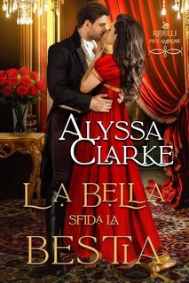 Alyssa Clarke - Ribelli Peccaminose Vol. 11. La Bella sfida la Bestia (2025)