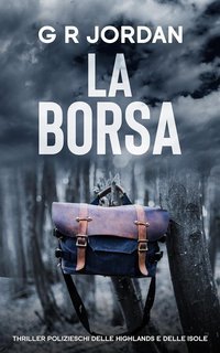 G R Jordan - Thriller polizieschi delle highlands e delle isole. La Borsa (2025)