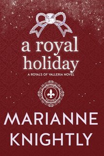 Marianne Knightly - Royals of Valleria Vol. 5. A Royal Holiday (2025)