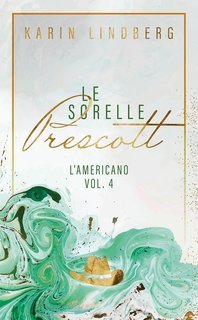 Karin Lindberg - Le sorelle Prescott Vol. 4. L'americano (2025)
