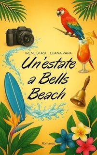 Luana Papa, Irene Stasi - Un'estate a Bells Beach (2025)