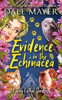 Dale Mayer - Lovely Lethal Gardens Vol. 5. Evidence in the Echinacea (2025)
