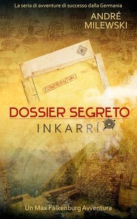 André Milewski - Le avventure di Max Falkenburg Vol. 2. Dossier Segreto Inkarrí (2025)