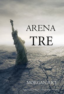 Morgan Rice - Arena Tre (Libro 3 della Trilogia della Sopravvivenza) (2025)