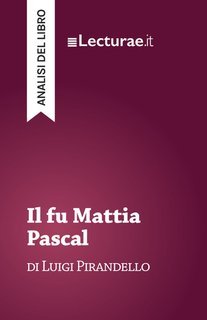 Tommaso Rossi - Il fu Mattia Pascal, di Luigi Pirandello. Analisi del libro (2025)