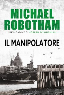 Michael Robotham - Joe O'Loughlin Vol. 3. Il manipolatore (2025)