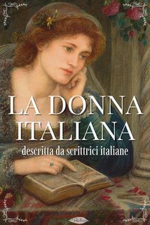 AA.VV. - La donna italiana descritta da scrittrici italiane (2025)