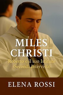 Elena Rossi - Miles Christi. Roberto e il suo Istituto (2025)