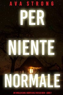 Ava Strong - Per Niente Normale (Ilse Beck Libro 7) (2025)