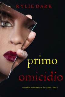 Rylie Dark - Primo: Omicidio (Alex Quinn Libro Uno) (2023)