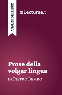 Tommaso Rossi - Prose della volgar lingua, di Pietro Bembo. Analisi del libro (2025)
