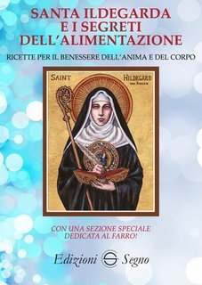 Edizioni Segno - Santa Ildegarda e i segreti dell'alimentazione (2018)