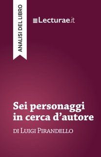 Tommaso Rossi - Sei personaggi in cerca d’autore, di Luigi Pirandello. Analisi del libro (2025)