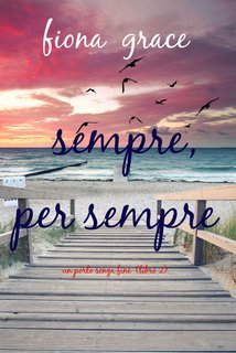 Fiona Grace - Sempre, per sempre. Un porto senza fine Libro 2 (2023)