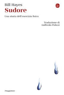 Bill Hayes - Sudore. Una storia dell'esercizio fisico (2025)