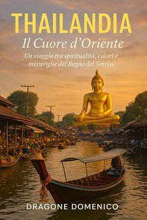 Domenico Dragone - Thailandia il Cuore d'Oriente (2025)
