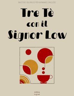 Iopeia English - Tre tè con il signor Low. Racconti bilingue per imparare l'inglese (2025)
