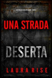 Laura Rise - Una Strada Deserta (Bree Noble Libro 4) (2025)