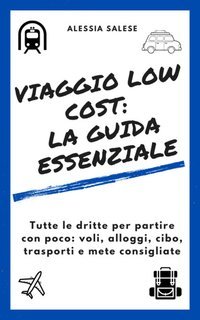 Alessia Salese - Viaggio low cost: la guida essenziale (2025)
