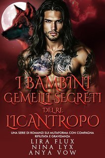 Lira Flux, Nina Lynx, Anna Vow - I Bambini Gemelli Segreti del Re Licantropo (2025)