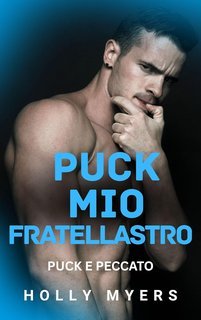 Holly Myers - Puck e Peccato Vol. 2. Puck Mio Fratellastro (2025)