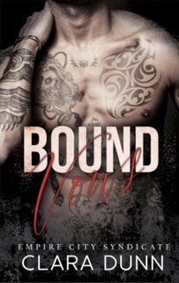 Clara Dunn - Empire City Syndicate Vol. 3. Bound Vows (2025)