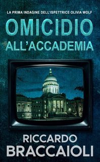 Riccardo Braccaioli - Ispettrice Olivia Wolf Vol. 1. Omicidio all’Accademia (2025)