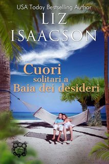 Liz Isaacson - Amori alla Baia dei Sogni Vol. 8. Cuori solitari a Baia dei desideri (2025)