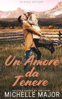 Michelle Major - La Serie Allodola Vol. 3. Un Amore da Tenere (2025)