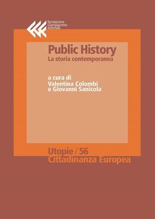 Valentina Colombi, Giovanni Sanicola (a cura di) - Public history. La storia contemporanea (2017)