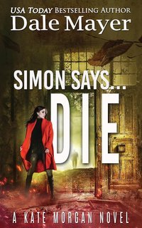 Dale Mayer - Kate Morgan Thrillers Vol. 9. Simon says...Die (2025)