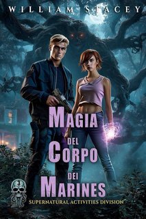 William Stacey - La Supernatural Activities Division Vol. 3. Magia del Corpo dei Marines (2025)