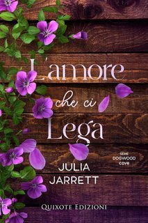 Julia Jarrett - Dogwood Cove Serie Vol. 1. L'amore che ci lega (2025)
