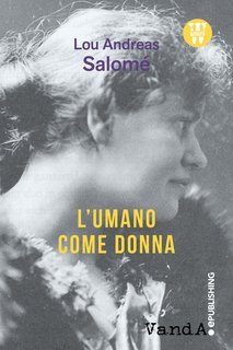 Lou Andreas-Salomé - L'umano come donna (2016)