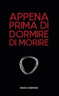 Marco Bertani - Appena prima di dormire di morire (2025)