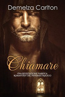 Demelza Carlton - Chiamare. Una Rivisitazione Fiabesca Romantasy del Pifferaio Magico (2025)