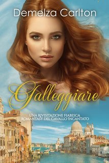 Demelza Carlton - Galleggiare. Una Rivisitazione Fiabesca Romantasy del Cavallo Incantato (2025)