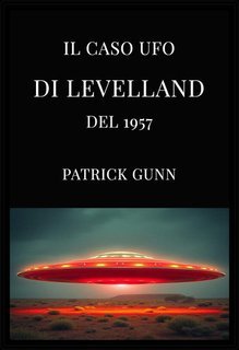Patrick Gunn - Il caso UFO di Levelland del 1957 (2025)