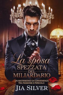 Jia Silver - Accordi Selvaggi Vol. 1.La Sposa Spezzata del Miliardario (2025)