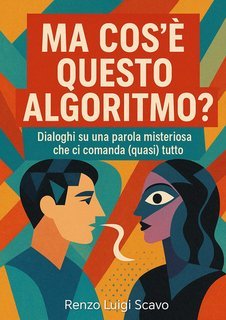 Renzo Luigi Scavo - Ma cos'è questo algoritmo? (2025)